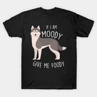 Siberian Husky Dog Moody Foody T-Shirt